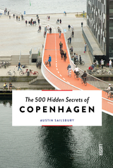 The 500 Hidden Secrets of Copenhagen - Austin Sailsbury