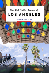 The 500 Hidden Secrets of Los Angeles - Andrea Richards