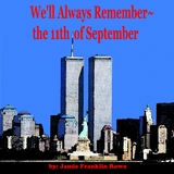 We'll Always Remember~the 11th of September - Jamie  Franklin Rowe