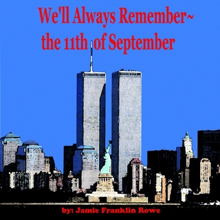 We'll Always Remember~the 11th of September