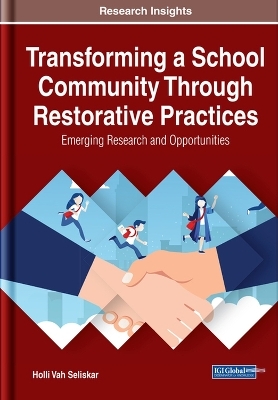 Transforming a School Community Through Restorative Practices: Emerging Research and Opportunities - Holli Vah Seliskar