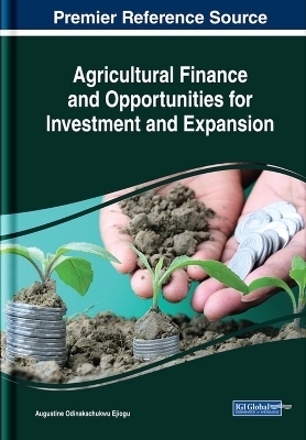 Agricultural Finance and Opportunities for Investment and Expansion - Augustine Odinakachukwu Ejiogu