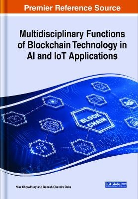 Multidisciplinary Functions of Blockchain Technology in AI and IoT Applications - 