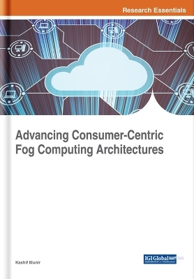 Advancing Consumer-Centric Fog Computing Architectures - 