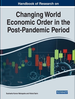 Handbook of Research on Changing World Economic Order in the Post-Pandemic Period