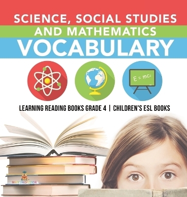 Science, Social Studies and Mathematics Vocabulary Learning Reading Books Grade 4 Children's ESL Books -  Baby Professor