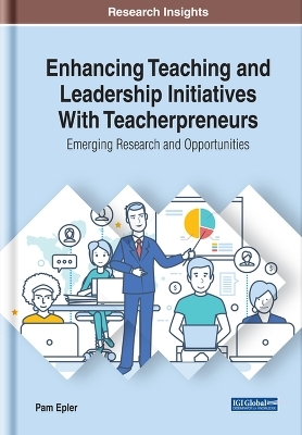 Enhancing Teaching and Leadership Initiatives With Teacherpreneurs