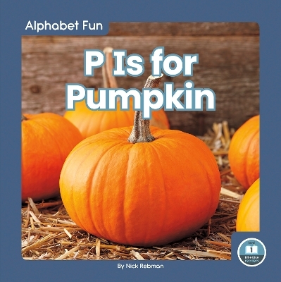 P Is for Pumpkin - Nick Rebman