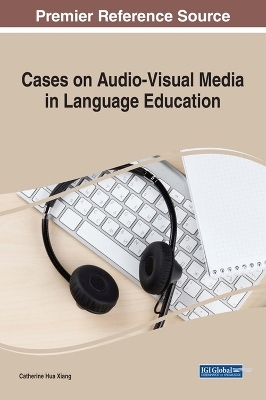 Cases on Audio-Visual Media in Language Education - 