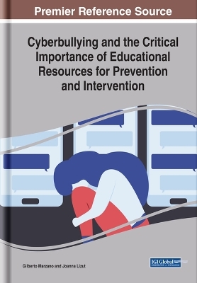 Cyberbullying and the Critical Importance of Educational Resources for Prevention and Intervention - Gilberto Marzano, Joanna Lizut