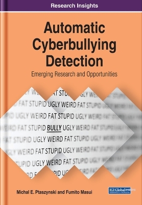 Automatic Cyberbullying Detection - Michal E. Ptaszynski, Fumito Masui
