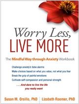 Worry Less, Live More - Susan M. Orsillo, Lizabeth Roemer