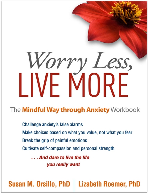 Worry Less, Live More - Susan M. Orsillo, Lizabeth Roemer