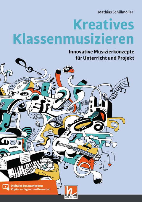 Kreatives Klassenmusizieren - Mathias Schillm&ouml;ller