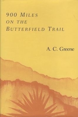 900 Miles on the Butterfield Trail - A.C. Greene
