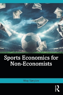 Sports Economics for Non-Economists - Wray Vamplew