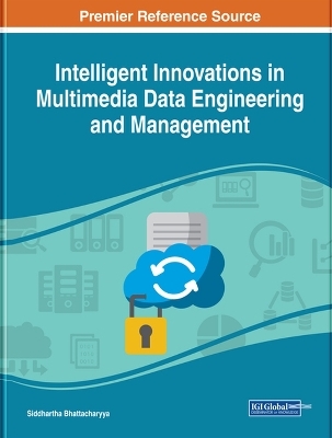Intelligent Innovations in Multimedia Data Engineering and Management - 