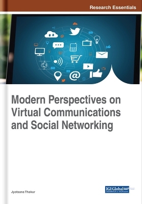 Modern Perspectives on Virtual Communications and Social Networking - 