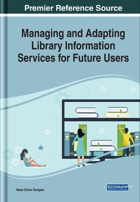 Managing and Adapting Library Information Services for Future Users - 