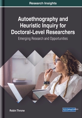Autoethnography and Heuristic Inquiry for Doctoral-Level Researchers