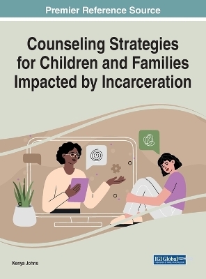 Counseling Strategies for Children and Families Impacted by Incarceration - 