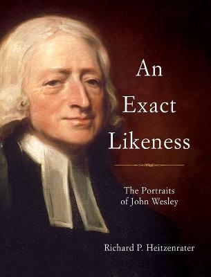 An Exact Likeness - Richard P. Heitzenrater