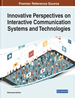 Innovative Perspectives on Interactive Communication Systems and Technologies - 