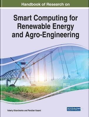 Handbook of Research on Smart Computing for Renewable Energy and Agro-Engineering - 