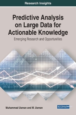 Predictive Analysis on Large Data for Actionable Knowledge - Muhammad Usman, M. Usman