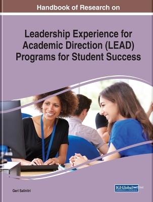 Handbook of Research on Leadership Experience for Academic Direction (LEAD) Programs for Student Success - 