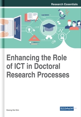 Enhancing the Role of ICT in Doctoral Research Processes - 