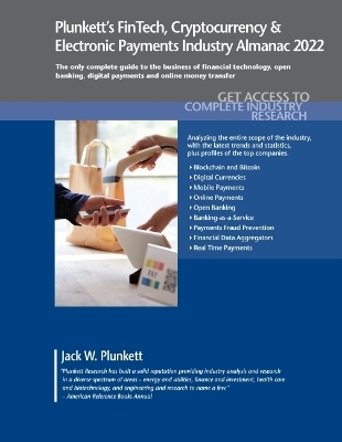 Plunkett's FinTech, Cryptocurrency & Electronic Payments Industry Almanac 2022 - Jack W. Plunkett