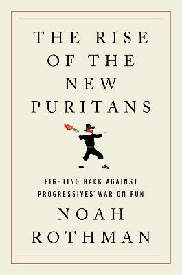 The Rise of the New Puritans - Noah Rothman