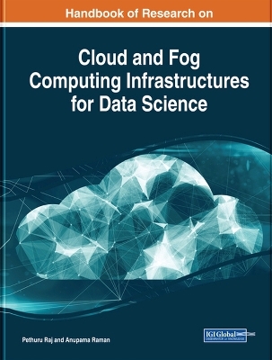 Handbook of Research on Cloud and Fog Computing Infrastructures for Data Science - 