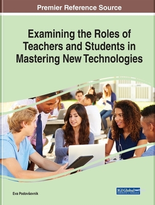 Examining the Roles of Teachers and Students in Mastering New Technologies - 