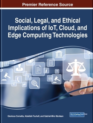 Social, Legal, and Ethical Implications of IoT, Cloud, and Edge Computing Technologies - 