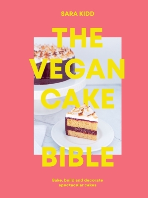 The Vegan Cake Bible - Sara Kidd