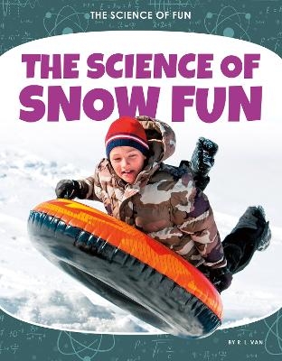 The Science of Snow Fun - R.L. Van