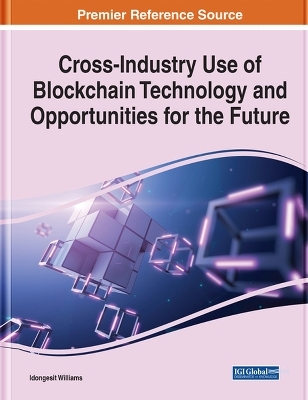 Cross-Industry Use of Blockchain Technology and Opportunities for the Future - 
