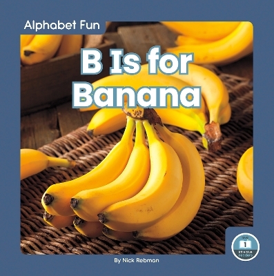 B Is for Banana - Nick Rebman