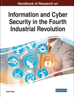 Handbook of Research on Information and Cyber Security in the Fourth Industrial Revolution - 