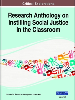 Research Anthology on Instilling Social Justice in the Classroom - 