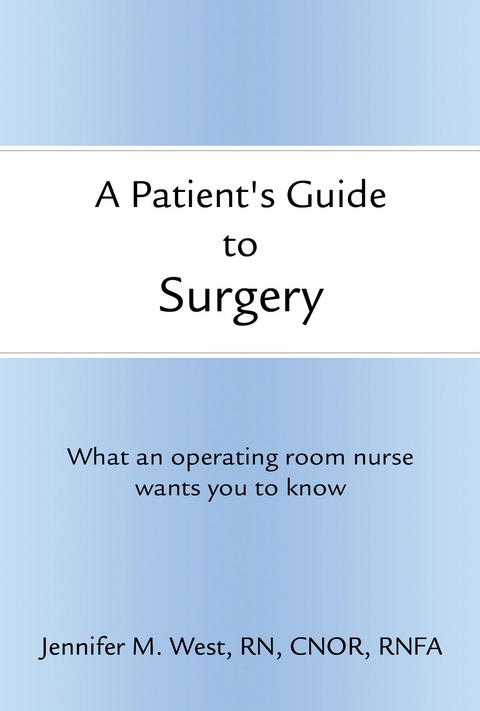 Patient's Guide to Surgery -  Jennifer RN CNOR West RNFA