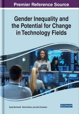 Gender Inequality and the Potential for Change in Technology Fields - Sonja Bernhardt, Patrice Braun, Jane Thomason