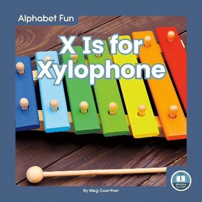 X Is for Xylophone - Meg Gaertner