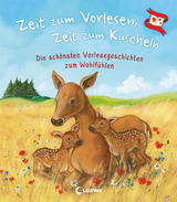 Zeit zum Vorlesen, Zeit zum Kuscheln - Die sch&ouml;nsten Vorlesegeschichten zum Wohlf&uuml;hlen