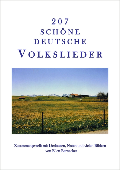 207 Sch&ouml;ne Deutsche Volkslieder - Ellen Bernecker