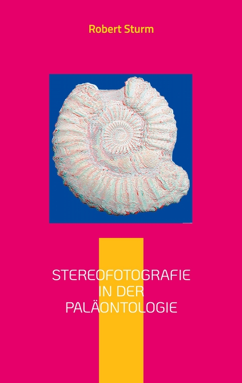 Stereofotografie in der Pal&auml;ontologie - Robert Sturm