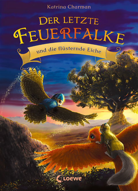 Der letzte Feuerfalke und die fl&uuml;sternde Eiche (Band 3) - Katrina Charman