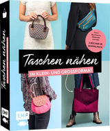 Taschen nähen im Klein- und Großformat - Sabine Komarek, Claudia Günther